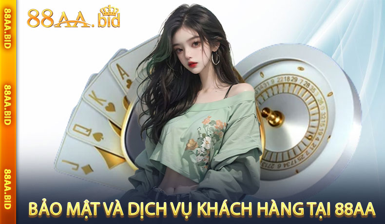 Bảo mật và dịch vụ khách hàng tại 88AA