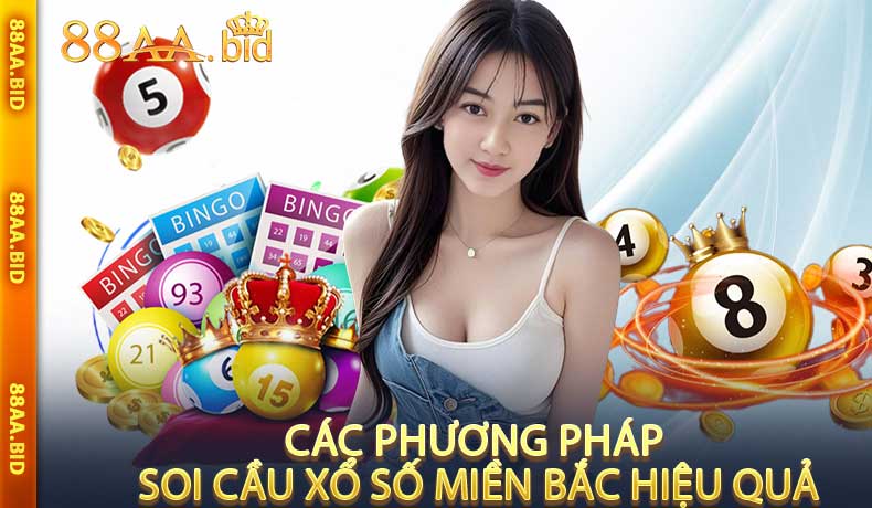 Các Phương Pháp Soi Cầu Xổ Số Miền Bắc Hiệu Quả