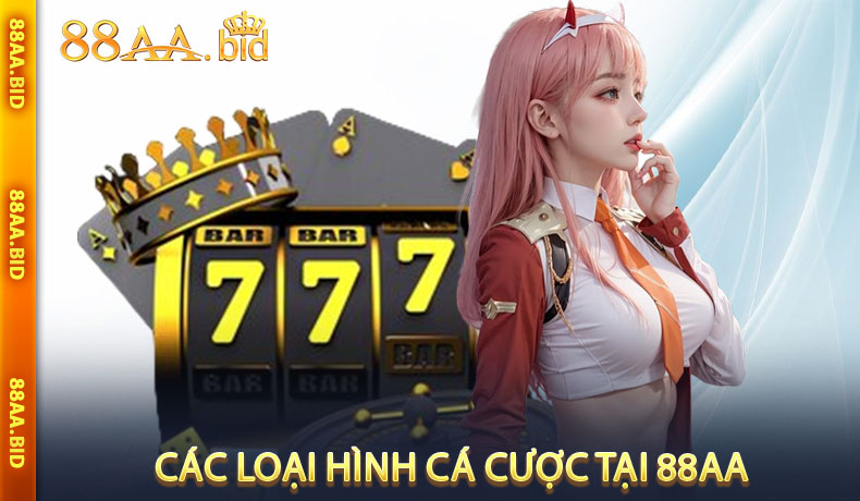 Các loại hình cá cược tại 88AA