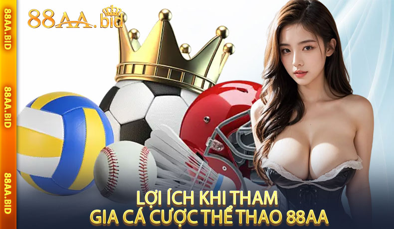 Lợi ích khi tham gia cá cược thể thao 88AA