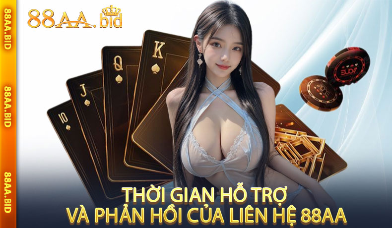 Thời gian hỗ trợ và phản hồi của liên hệ 88AA