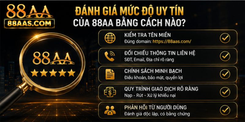 Có thể đánh giá mức độ uy tín của 88AA bằng cách nào?